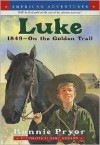 Luke: 1849-On the Golden Trail - Bonnie Pryor, Bert Dodson