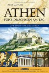 Athen für 5 Drachmen am Tag: eine Stadt vor 2500 Jahren - Philip Matyszak, Karin Schuler