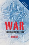 War in Human Civilization - Azar Gat