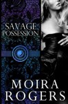 Savage Possession - Moira Rogers