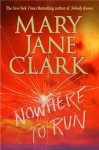 Nowhere to Run - Mary Jane Clark