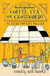 The New York Times Coffee, Tea or Crosswords: 75 Light and Easy Puzzles - The New York Times, Will Shortz, The New York Times