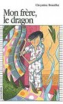 Mon frère, le dragon - Chrystine Brouillet, Nathalie Dion