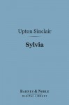 Sylvia (Barnes & Noble Digital Library) - Upton Sinclair