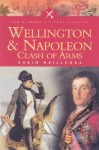 Wellington and Napoleon: Clash of Arms - Robin Neillands