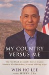 My Country Versus Me: The First-Hand Account by the Los Alamos Scientist Who Was Falsely Accused of Being a Spy - Wen Ho Lee, Helen Zia