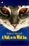 A Walk On The Wild Side: Cat Stories (Contents) - Robert Westall