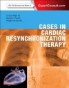 Cases in Cardiac Resynchronization Therapy: Expert Consult - Cheuk-man Yu, David L Hayes, Angelo Auricchio