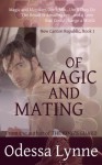 Of Magic and Mating (New Canton Republic) - Odessa Lynne