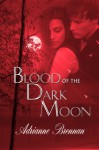 Blood of the Dark Moon - Adrianne Brennan