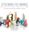 Little Needle-felt Animals - Gretel Parker