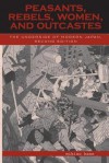 Peasants, Rebels, Women, and Outcastes: The Underside of Modern Japan - Mikiso Hane