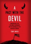 A Pact With the Devil: Washington's Bid for World Supremacy and the Betrayal of the American Promise - Tony Smith