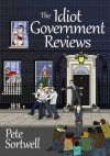 The Idiot Government Reviews - Pete Sortwell