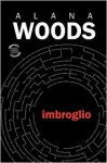 Imbroglio - Alana Woods