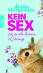 Kein Sex ist auch keine Lösung - Mia Morgowski