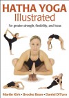 Hatha Yoga Illustrated - Martin Kirk, Brooke Boon, Daniel DiTuro