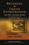 Becoming a Creative Entrepreneur: Your GPS to Business Success: A 50-Year Journey of One of Our Most Creative Entrepreneurs - Jack Fecker, Bob Farrell