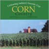 Corn Country: Celebrating Indiana's Favorite Crop - Sam Stall, Darryl Jones