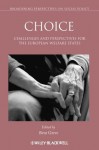 Choice: Challenges and Perspectives for the European Welfare States (Broadening Perspectives in Social Policy) - Bent Greve