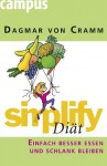 Simplify Diät: Einfach Besser Essen Und Schlank Bleiben - Dagmar von Cramm