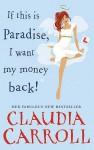 If This is Paradise, I Want my Money Back - Claudia Carroll