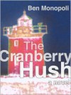 The Cranberry Hush - Ben Monopoli