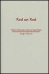 Red On Red: Native American Literary Separatism - Craig S. Womack