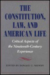 The Constitution, Law, and American Life: Critical Aspects of Nineteenth-Century Experience - Donald G. Nieman