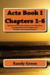 Acts Book I: Chapters 1-6: Volume 8 of Heavenly Citizens in Earthly Shoes, an Exposition of the Scriptures for Disciples and Young Christians - Randy Green