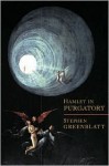 Hamlet in Purgatory - Stephen Greenblatt