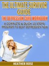 Depression Workbook: A Complete & Quick 10 Steps Program To Beat Depression Now (The Depression And Anxiety Self Help Cure) - Heather Rose