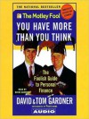 Motley Fool You have More Than You Think: The Foolish Guide to Personal Finance (Audio) - David Gardner, Tom Gardner