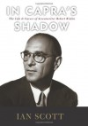 In Capra's Shadow: The Life and Career of Screenwriter Robert Riskin - Ian Scott