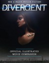 The Divergent Official Illustrated Movie Companion - Kate Egan, Veronica Roth