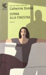 Donna alla finestra - Catherine Dunne, Ada Arduini