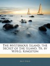 The Mysterious Island. the Secret of the Island, Tr. by W.H.G. Kingston - Jules Verne