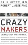 Crazymakers: Getting Along with the Difficult People in Your Life - Paul D. Meier