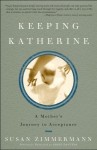 Keeping Katherine: A Mother's Journey to Acceptance - Susan Zimmermann