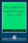 The English New England Voyages, 1602-1608 - David Beers Quinn