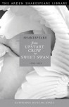 Shakespeare: From Upstart Crow to Sweet Swan, 1592-1623 - Katherine Duncan-Jones