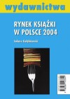 Rynek książki w Polsce 2004. Wydawnictwa - Łukasz Gołębiewski