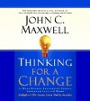 Thinking for a Change: 11 Ways Highly Successful People Approach Life and Work - John C. Maxwell