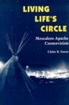 Living Life's Circle: Mescalero Apache Cosmovision - Claire R. Farrer