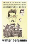 The Work of Art in the Age of Its Technological Reproducibility, and Other Writings on Media - Walter Benjamin, Michael W. Jennings (Editor), Thomas Y. Levin (Editor), Brigid Doherty (Editor)