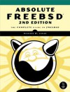 Absolute FreeBSD: The Complete Guide to FreeBSD - Michael W. Lucas