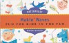 Makin' Waves: Fun for Kids in the Tub - Melcher Media, Jessie Hartland