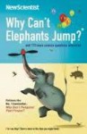 Why Can't Elephants Jump And 113 Other Science Questions Answered - New Scientist