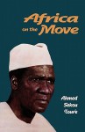 Africa On The Move - Ahmed Sekou-Toure, Ahmed Sékou Touré