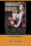 A Mery Dialogue Declaringe the Properties of Shrowde Shrews and Honest Wives (Dodo Press) - Desiderius Erasmus